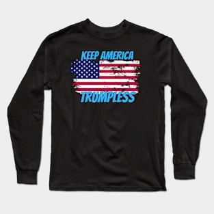 Keep America Trumpless ny -Trump Long Sleeve T-Shirt